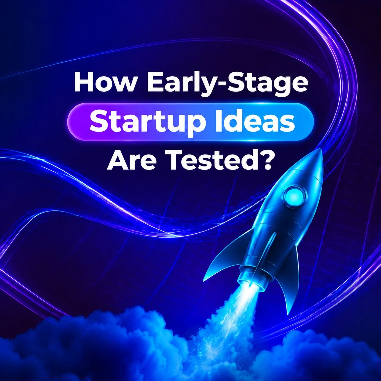 Erkən Mərhələdə Startup İdeyaları Necə Test Edilir?